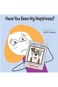 Have You Seen My Happiness?