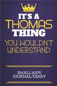 It's A Thomas Thing You Wouldn't Understand Small (6x9) Journal/Diary