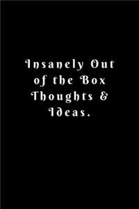 Insanely Out of the Box Thoughts & Ideas.