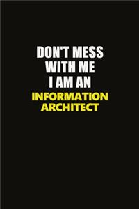 Don't Mess With Me I Am An Information Architect