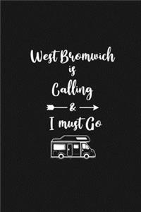 West Bromwich is Calling and I Must Go: 6''x9'' Lined Writing Notebook Journal, 120 Pages, Best Novelty Birthday Santa Christmas Gift For Friends, Fathers, ... Cover With White Quote and W