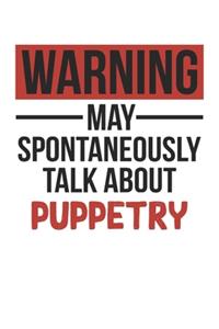 Warning May Spontaneously Talk About PUPPETRY Notebook PUPPETRY Lovers OBSESSION Notebook A beautiful