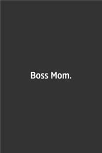 Boss Mom.
