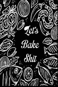 lets bake shit