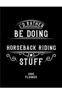 I'd Rather Be Doing Horseback Riding Stuff 2020 Planner