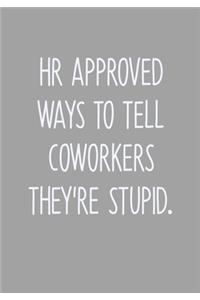 HR Approved Ways To Tell Coworkers They're Stupid
