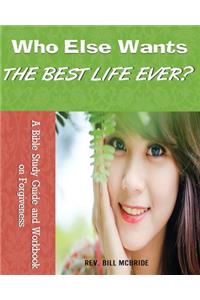 Who Else Wants the Best Life Ever?