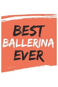 Best ballerina Ever ballerinas Gifts ballerina Appreciation Gift, Coolest ballerina Notebook A beautiful