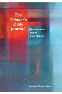 Thinker's Daily Journal! The Education Edition Daily Planner