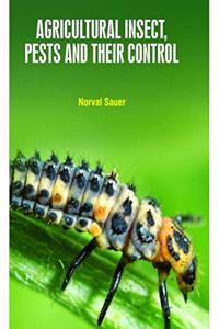 AGRICULTURAL INSECT PESTS AND THEIR CONTROL