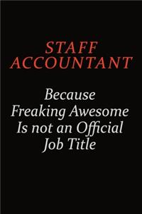 Staff Accountant Because Freaking Awesome Is Not An Official Job Title