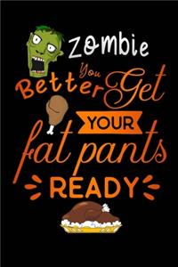 zombie better get your fat pants ready