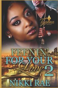 Feenin' For Your Love 2