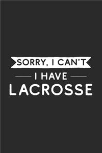 Sorry I Can't I Have Lacrosse