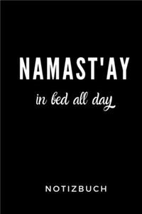 Namast'ay in Bed All Day Notizbuch