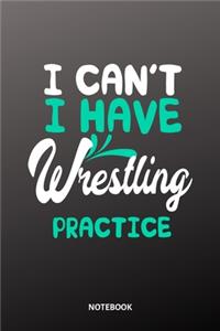 I cant I have Wrestling practice Notebook