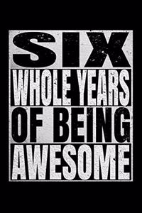 Six whole Years Of Being Awesome