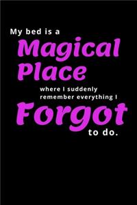 My Bed is a Magical Place Where I Suddenly Remember Everything I Forgot to Do