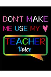 Don't Make Me Use My Teacher Voice