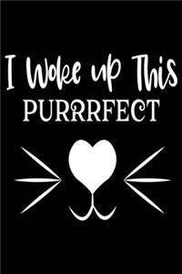I woke up this perrrfect