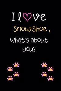 I love snowshoe, What's about you?
