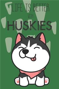 Life Is Better With Huskies
