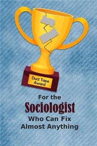For the Sociologist Who Can Fix Almost Anything - Duct Tape Award