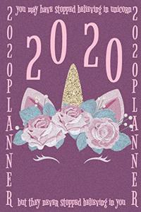 You may have stopped believing in unicorns, but they never stopped believing in you 2020 Planner
