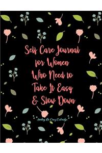 Self Care Journal for Women Who Need to Take It Easy & Slow Down