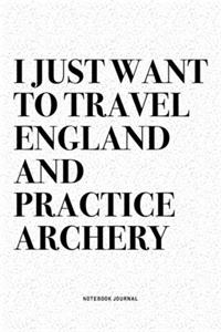 I Just Want To Travel England And Practice Archery