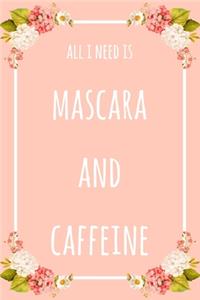 All I Need Is Mascara And Caffeine