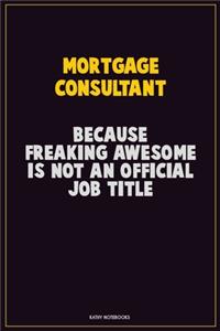 Mortgage Consultant, Because Freaking Awesome Is Not An Official Job Title