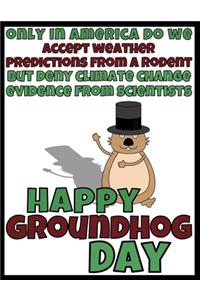 Only In America Do We Accept Weather Predictions From A Rodent But Deny Climate Change Evidence From Scientists