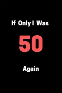 If Only I Was 50 Again