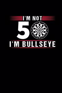 Im Not 50 Im Bullseye