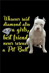 Whoever Said Diamonds also a Girl's Best Friend, never rescued a Pitbull