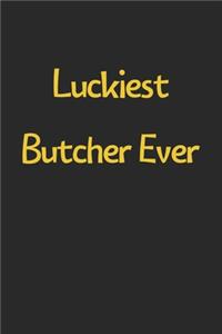Luckiest Butcher Ever