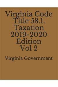 Virginia Code Title 58.1. Taxation 2019-2020 Edition Vol 2