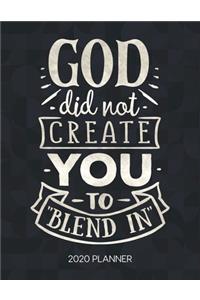 God Did Not Create You To Blend In 2020 Planner