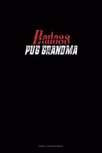 Badass Pug Grandma