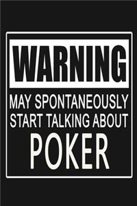 Warning - May Spontaneously Start Talking About Poker