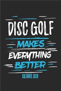 Disc Golf Makes Everything Better Calender 2020