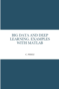 Big Data and Deep Learning. Examples with MATLAB