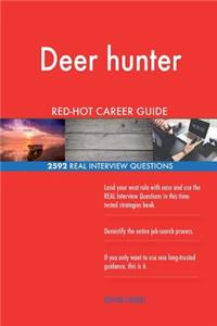 Deer hunter RED-HOT Career Guide; 2592 REAL Interview Questions