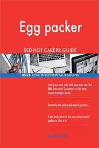 Egg packer RED-HOT Career Guide; 2525 REAL Interview Questions