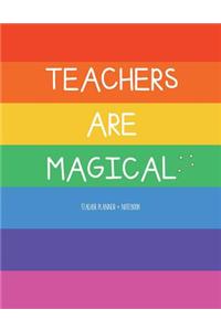 Teacher Planner + Notebook (Teachers Are Magical)