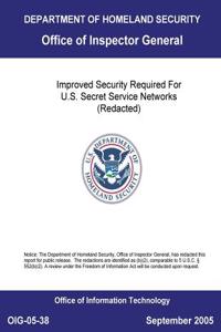 Improved Security Required for U.S. Secret Service Networks (Redacted) Oig-05-38, September 2005