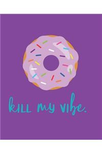Kill My Vibe