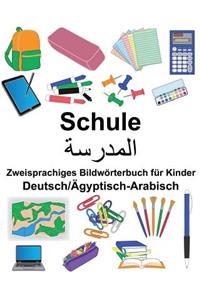 Deutsch/Ägyptisch-Arabisch Schule Zweisprachiges Bildwörterbuch für Kinder