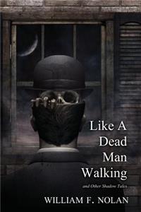 Like A Dead Man Walking (2018 Trade Paperback Edition)